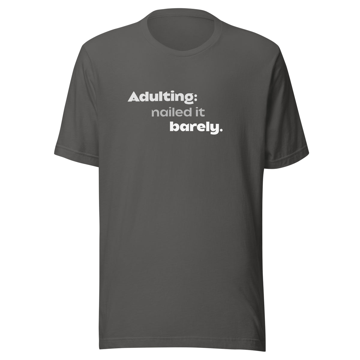 Front view of the asphalt Adulting: nailed it, barely. shown without a model on a white background.