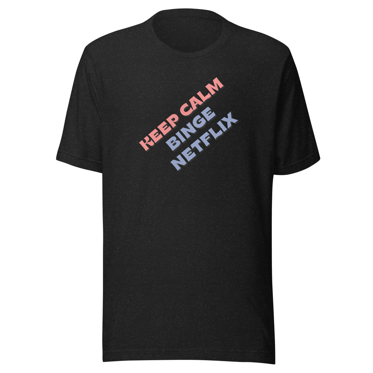 Front view of the black heather Keep calm, binge Netflix shown without a model on a white background.
