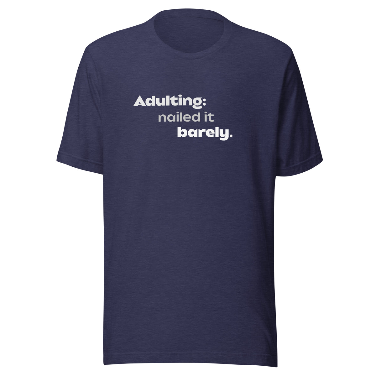 Front view of the heather midnight navy Adulting: nailed it, barely. shown without a model on a white background.