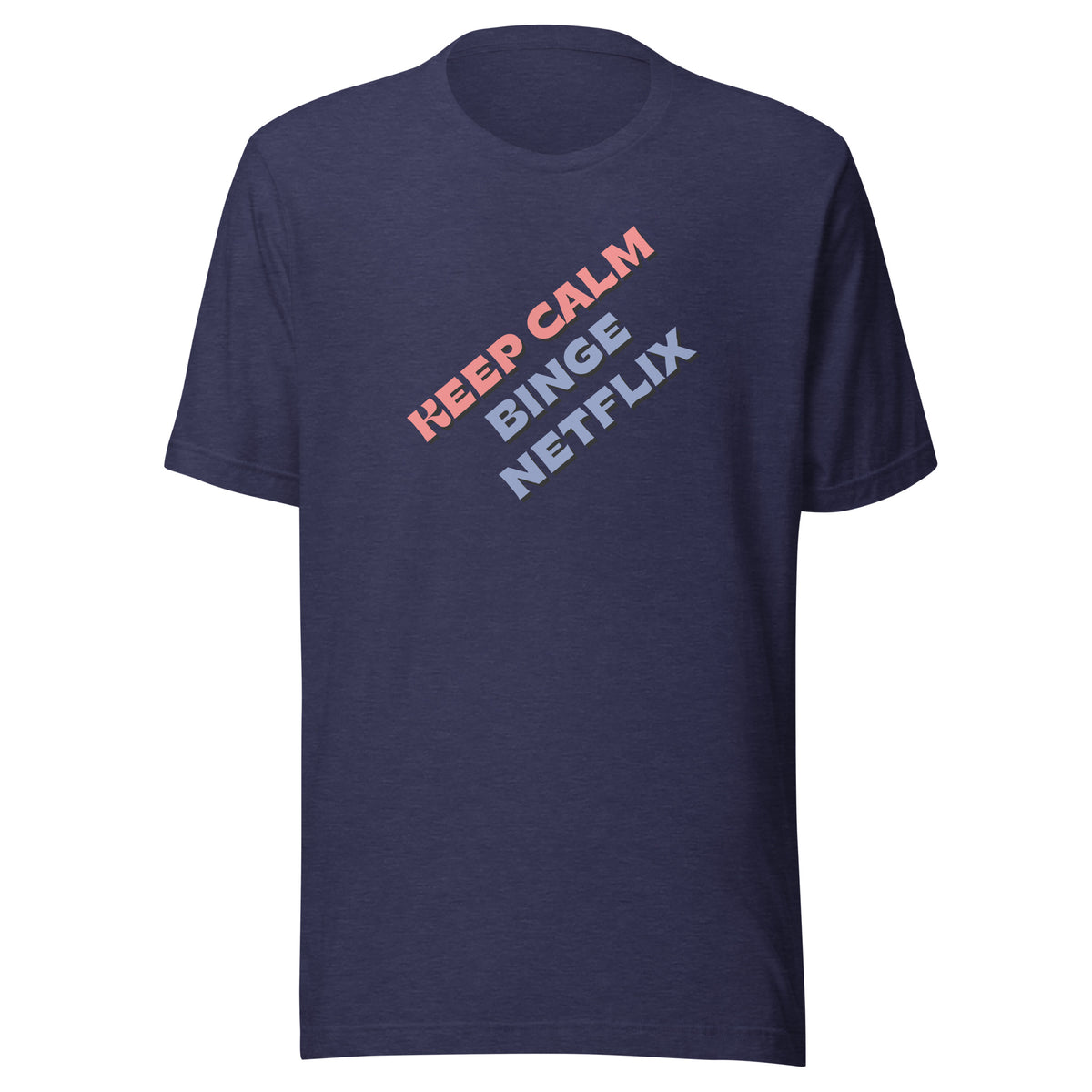 Front view of the heather midnight navy Keep calm, binge Netflix shown without a model on a white background.
