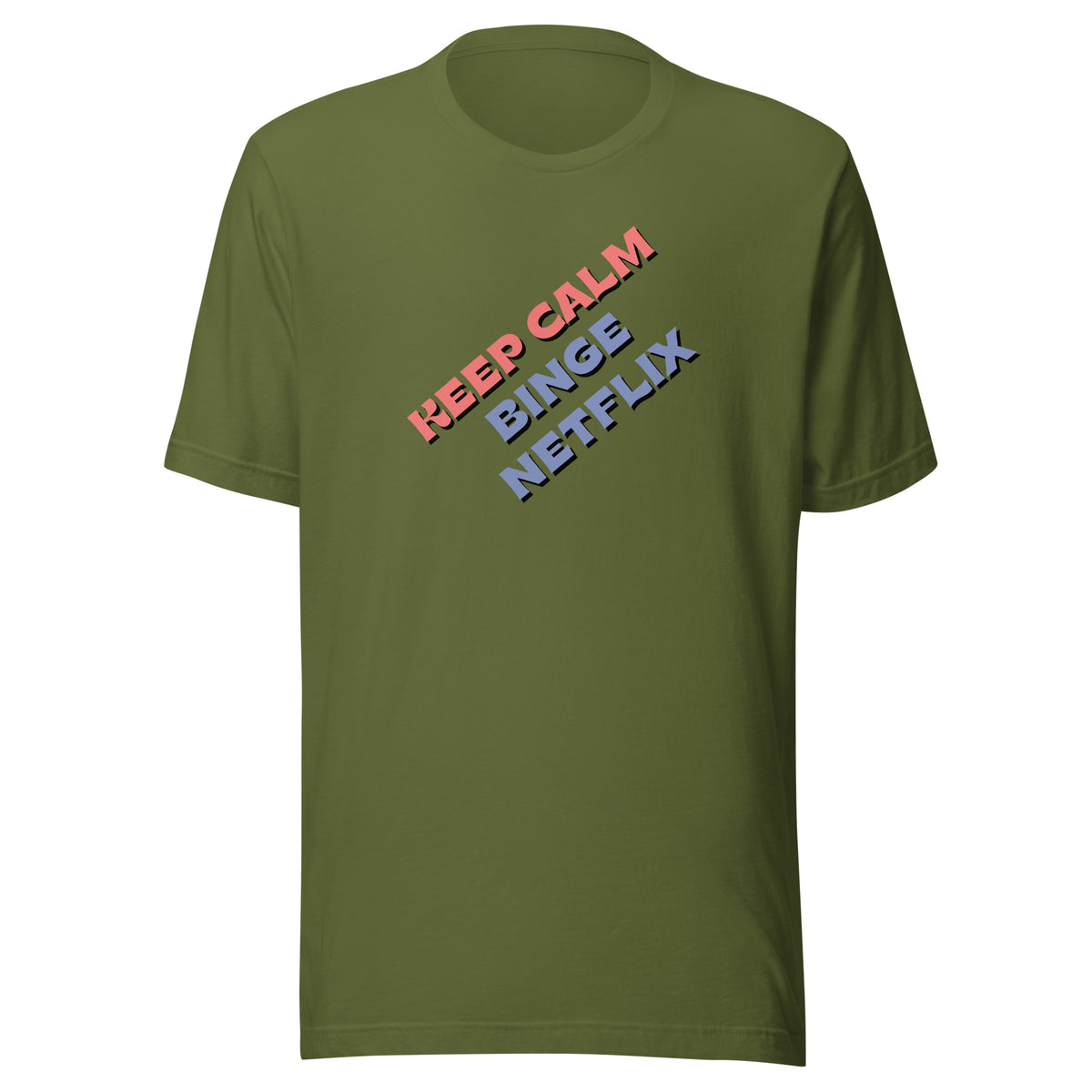 Front view of the olive Keep calm, binge Netflix shown without a model on a white background.